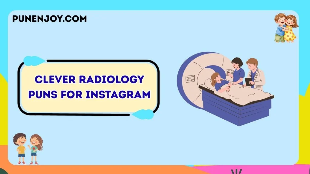 Clever Radiology Puns for Instagram