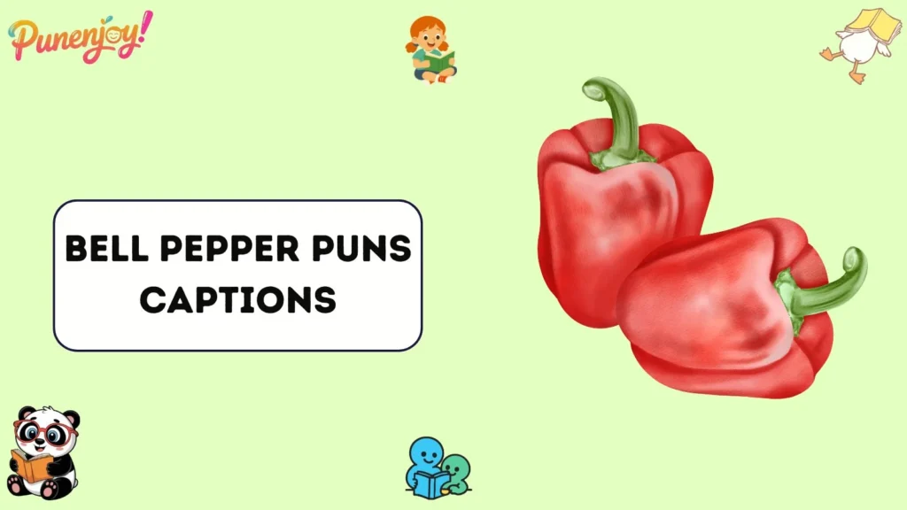 Bell pepper puns captions