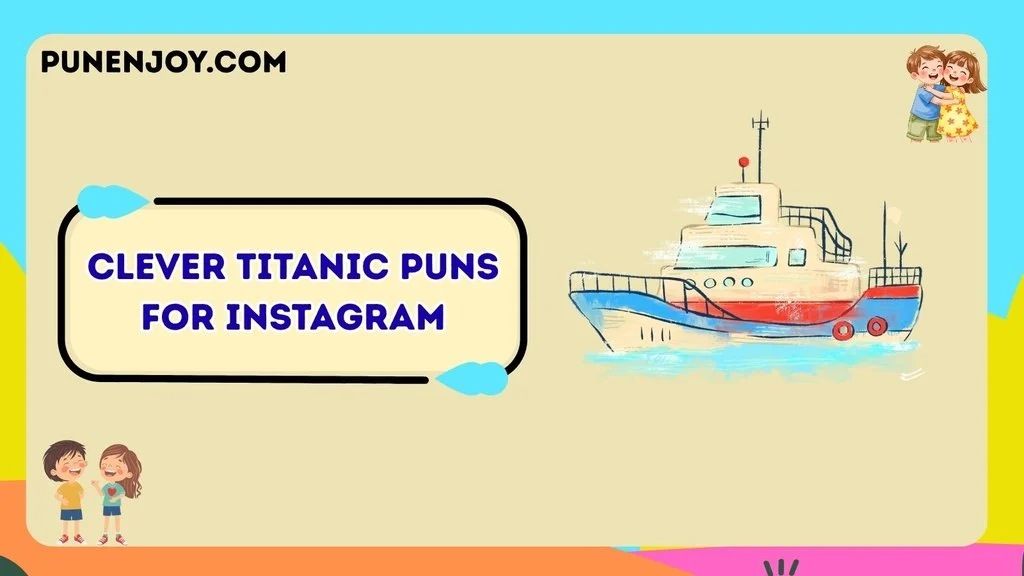 Clever Titanic Puns for Instagram