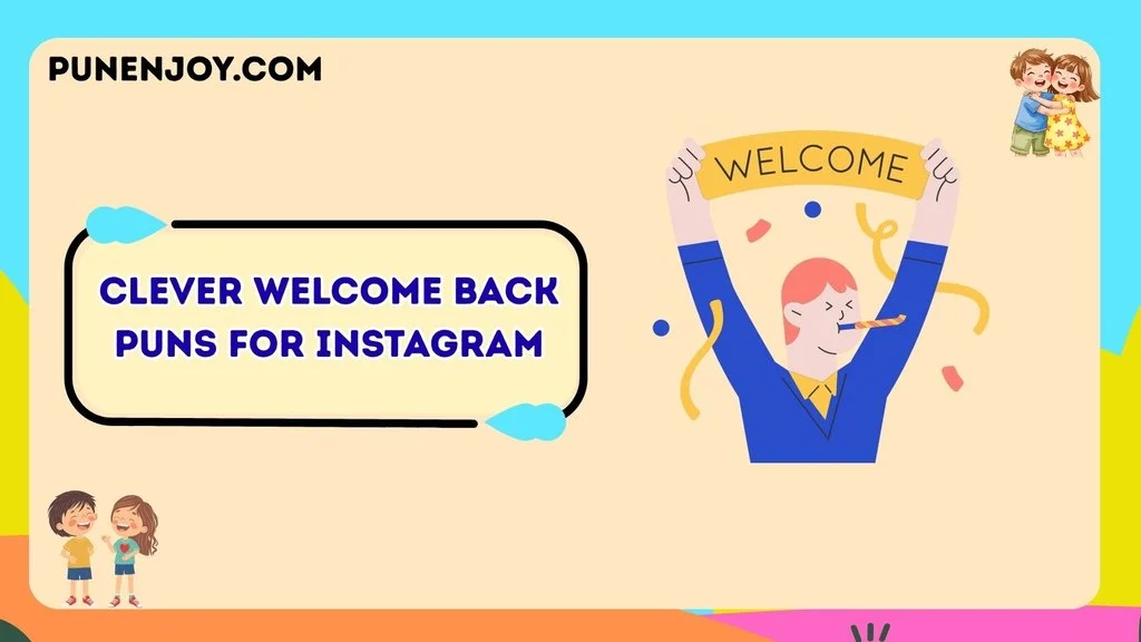 Clever Welcome Back Puns for Instagram