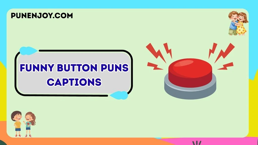 Funny Button Puns Captions