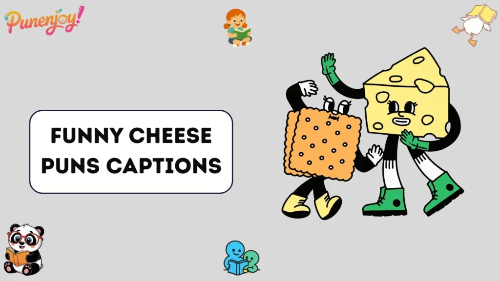 Funny Cheese Puns Captions