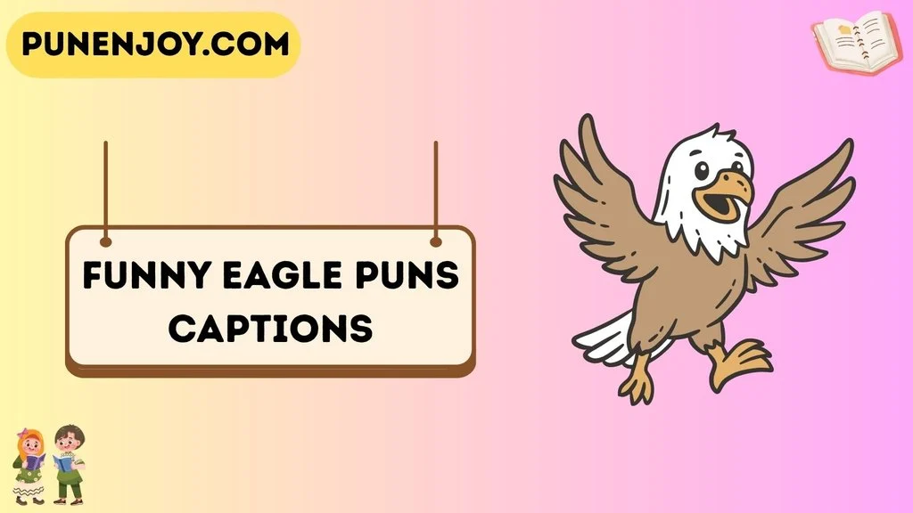 Funny Eagle Puns Captions