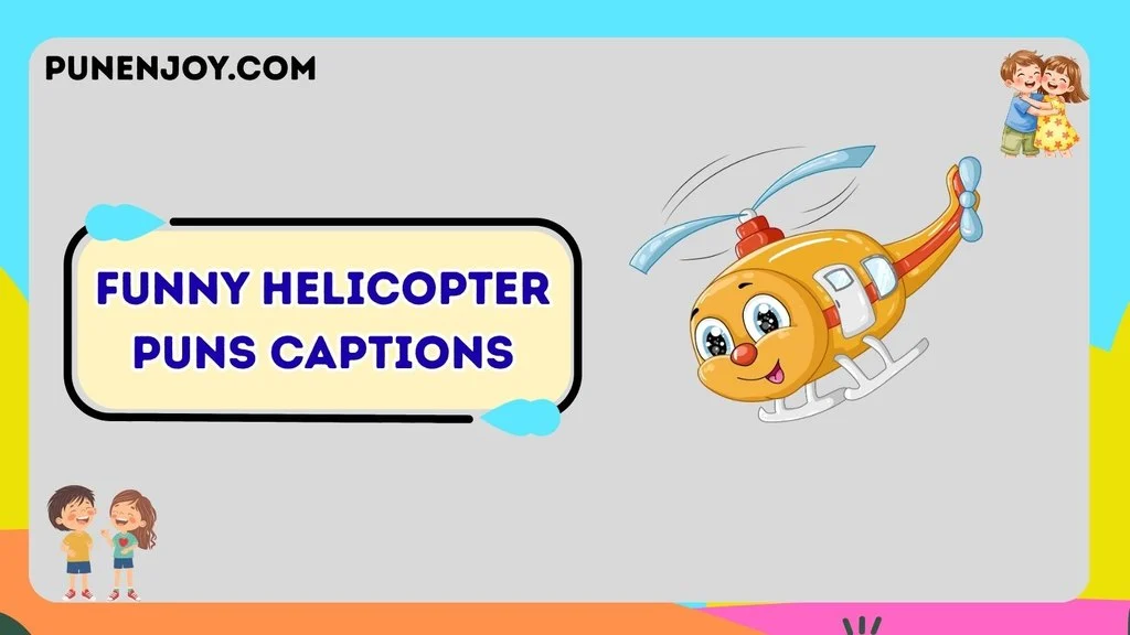 Funny Helicopter Puns Captions