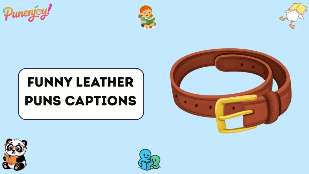 Funny Leather Puns Captions