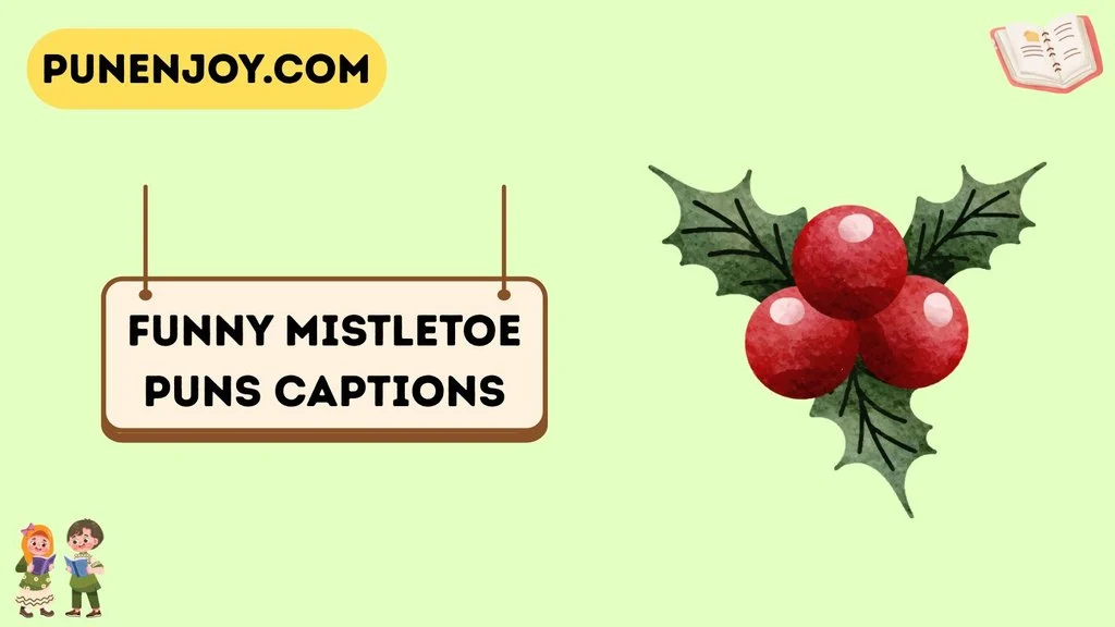 Funny Mistletoe Puns Captions