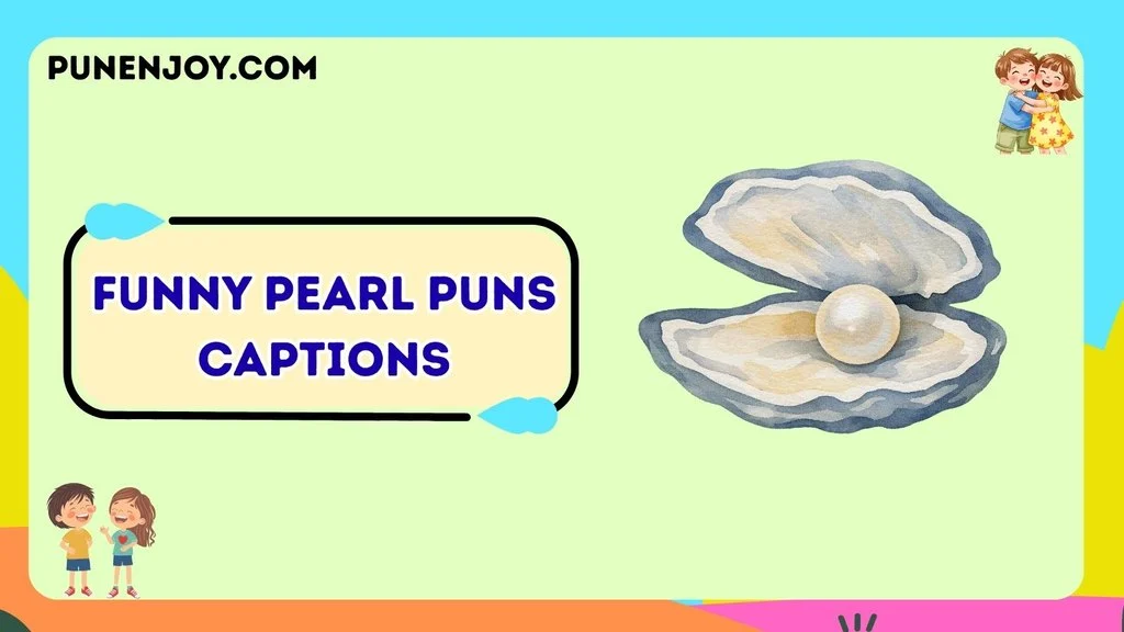 Funny Pearl Puns Captions