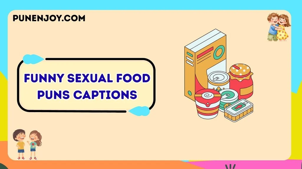 Funny Sexual Food Puns Captions