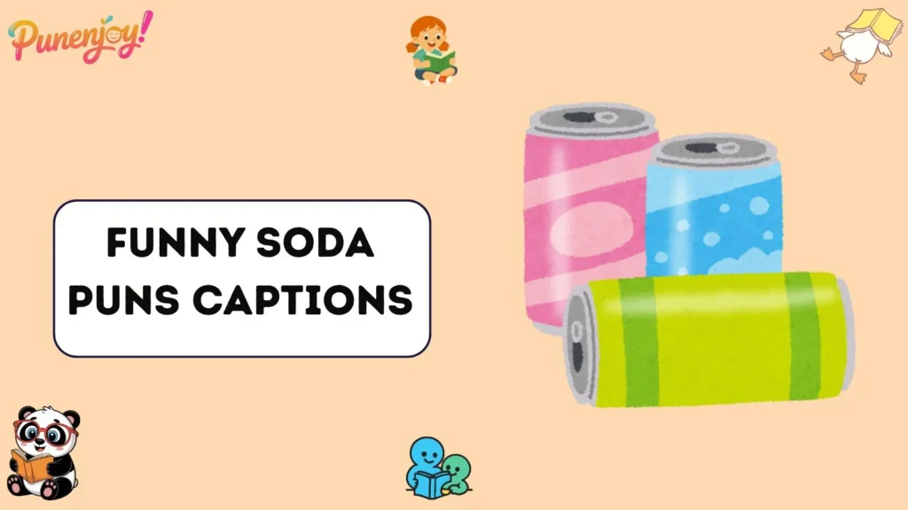 Funny Soda Puns Captions