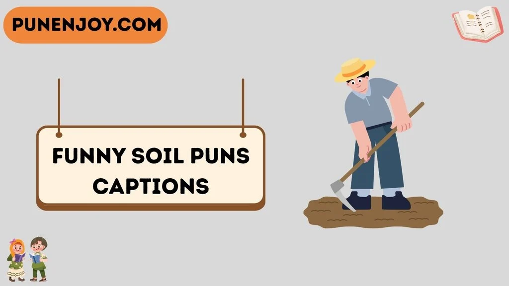 Funny Soil Puns Captions