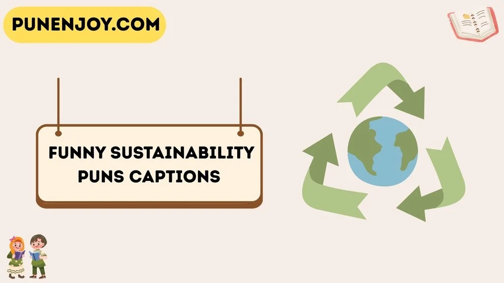  Funny Sustainability Puns Captions