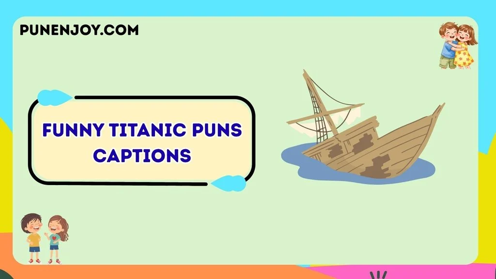 Funny Titanic Puns Captions