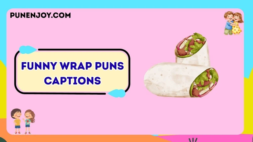 Funny Wrap Puns Captions