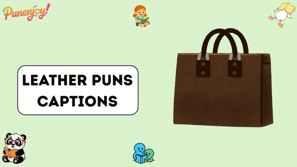 Leather puns captions