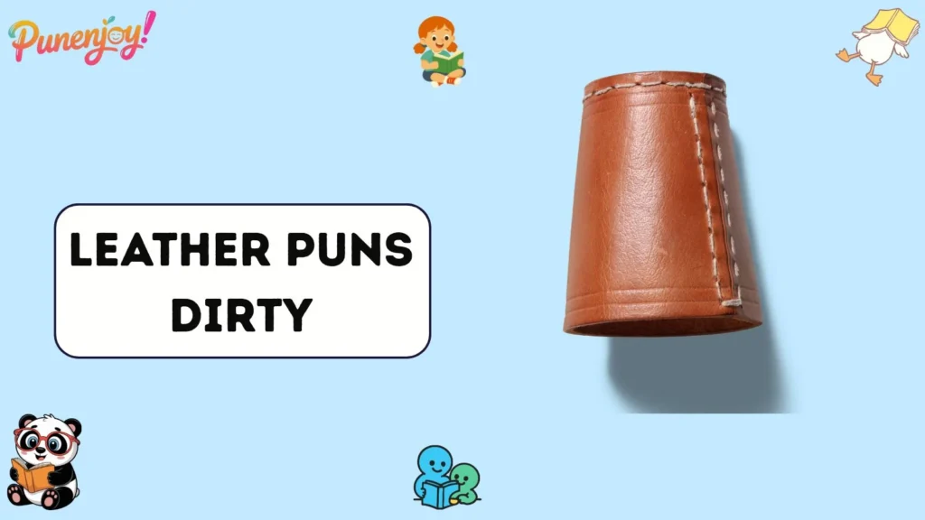 Leather puns dirty