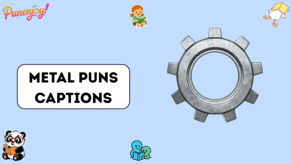 Metal puns captions