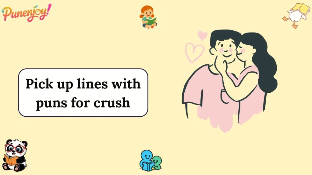 Pick up lines with puns for crush