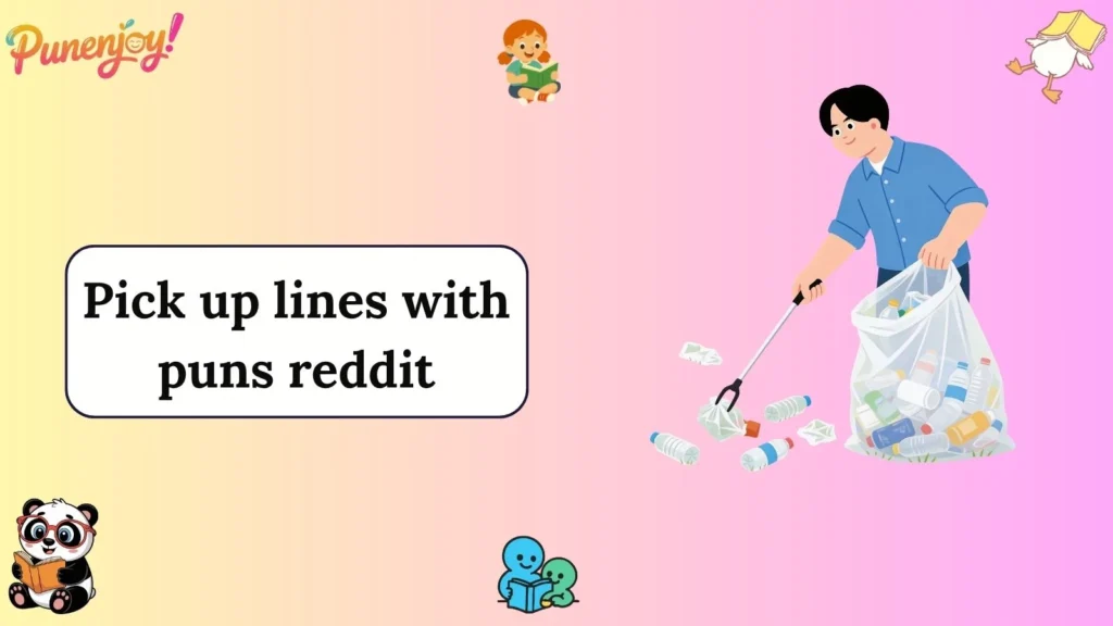 Pick up lines with puns reddit