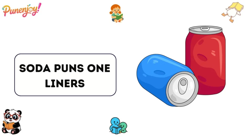 Soda puns one liners