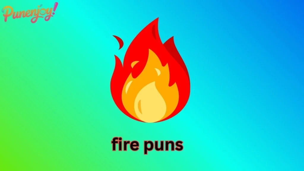 fire puns