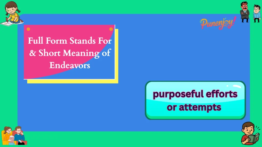 Full Form Stands For & Short Meaning of Endeavors
