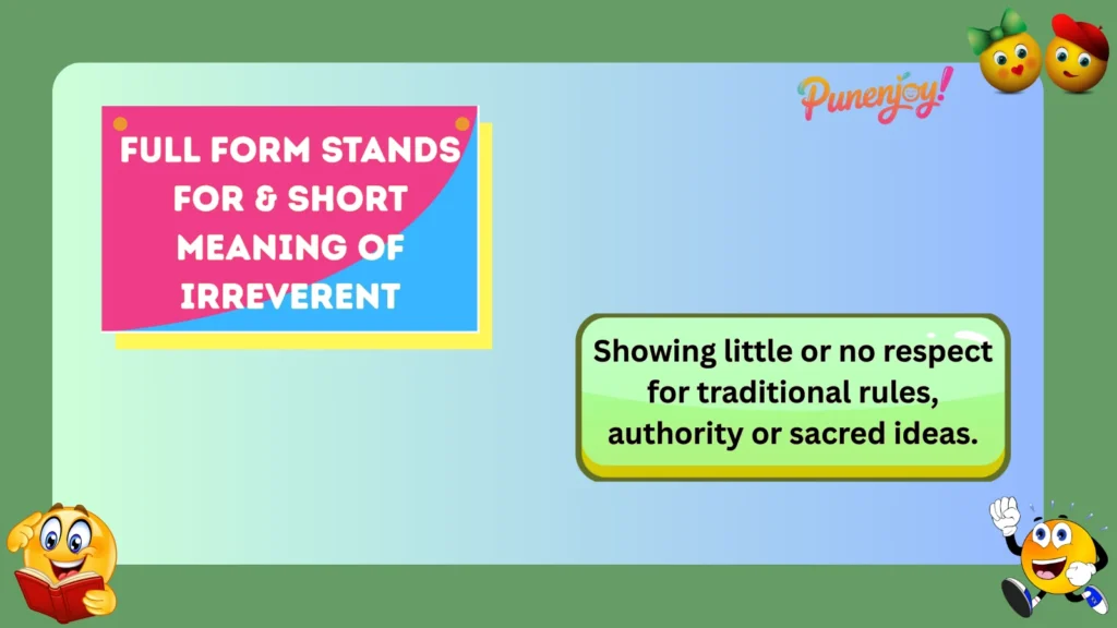 Full Form Stands For & Short Meaning of Irreverent