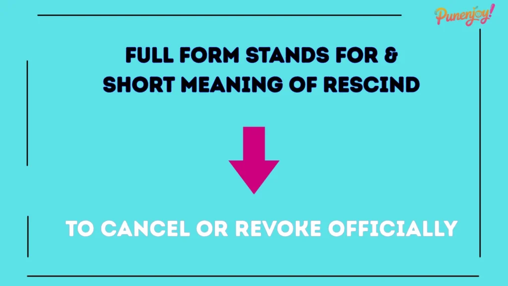 Full Form, Stands For & Short Meaning of Rescind