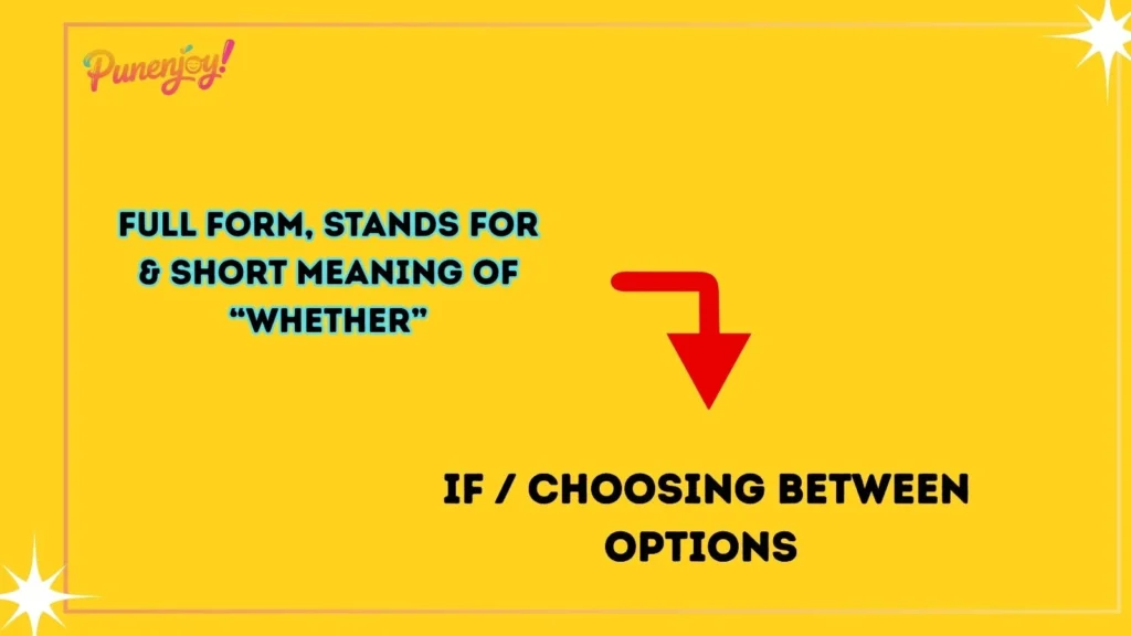 Full Form, Stands For & Short Meaning of “Whether”