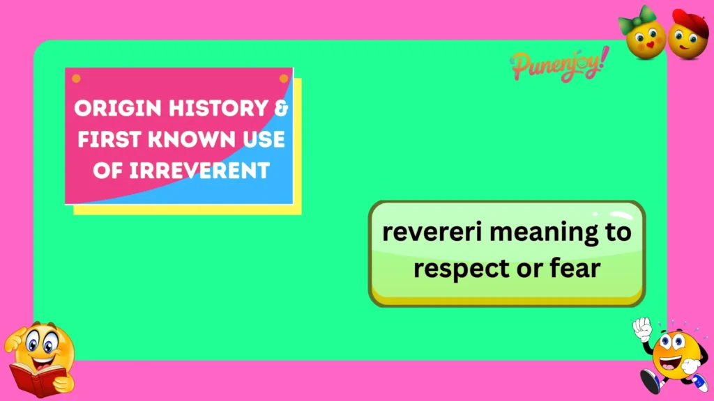 Origin History & First Known Use of Irreverent