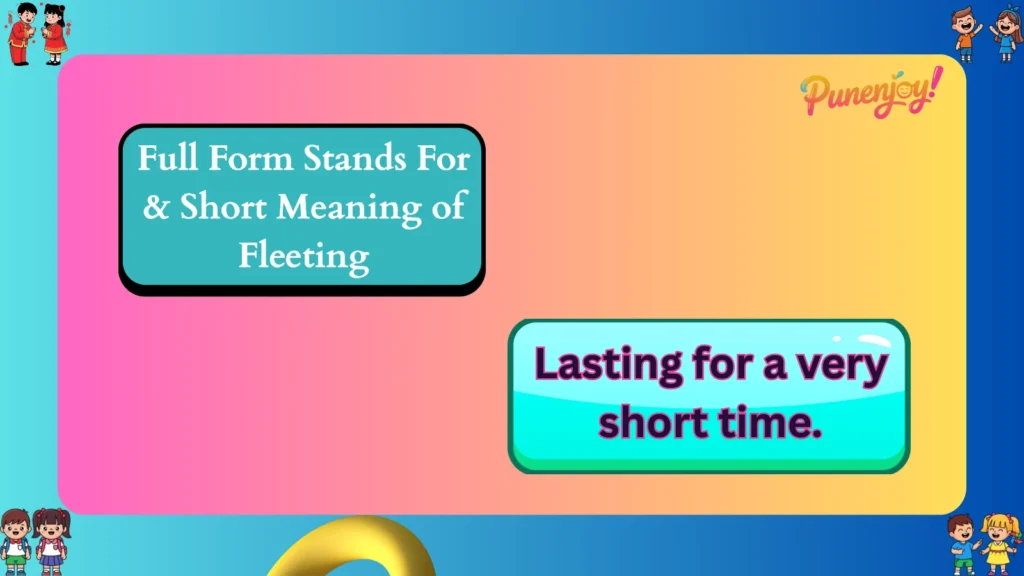 Full Form Stands For & Short Meaning of Fleeting