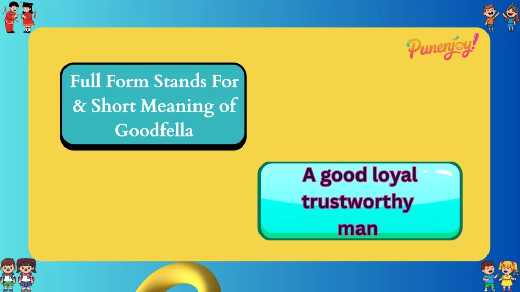 Full Form Stands For & Short Meaning of Goodfella