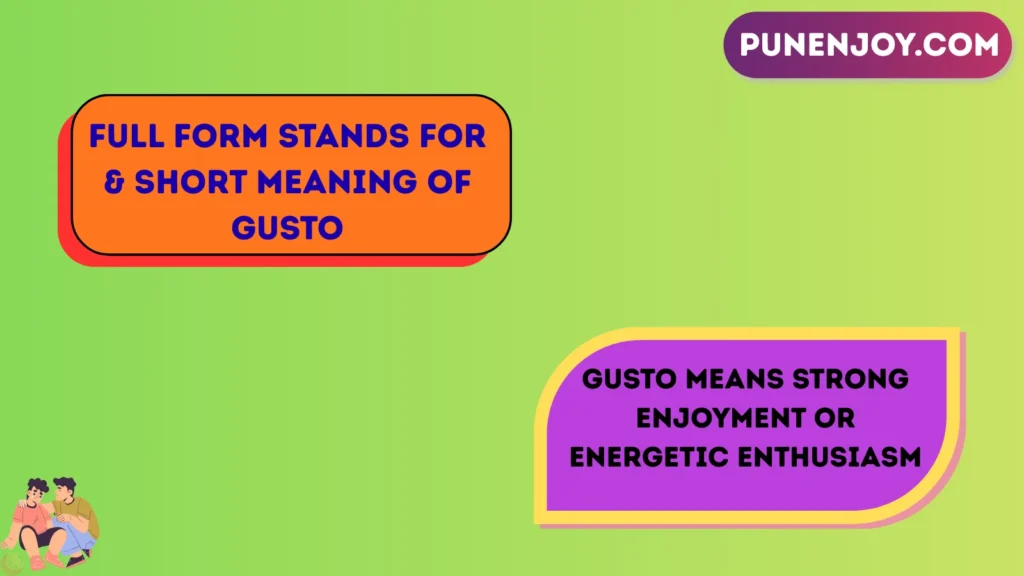 Full Form Stands For & Short Meaning of Gusto