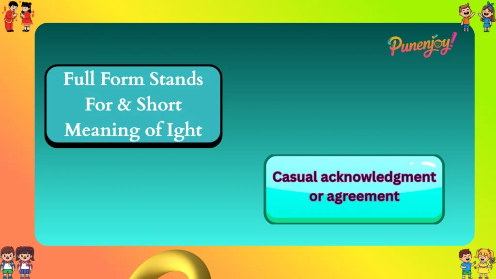 Full Form Stands For & Short Meaning of Ight