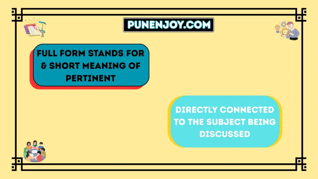 Full Form Stands For & Short Meaning of Pertinent