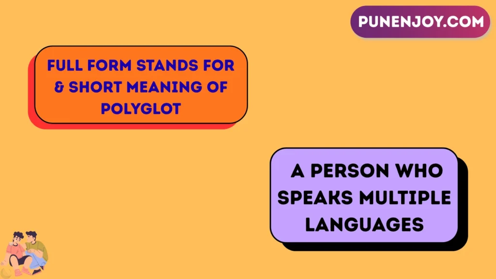 Full Form Stands For & Short Meaning of Polyglot