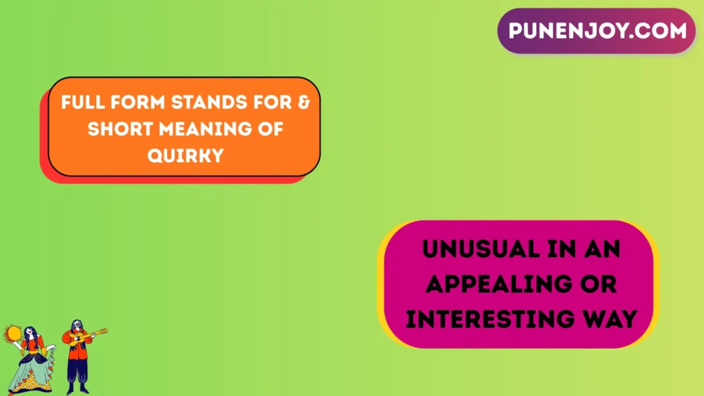 Full Form Stands For & Short Meaning of Quirky