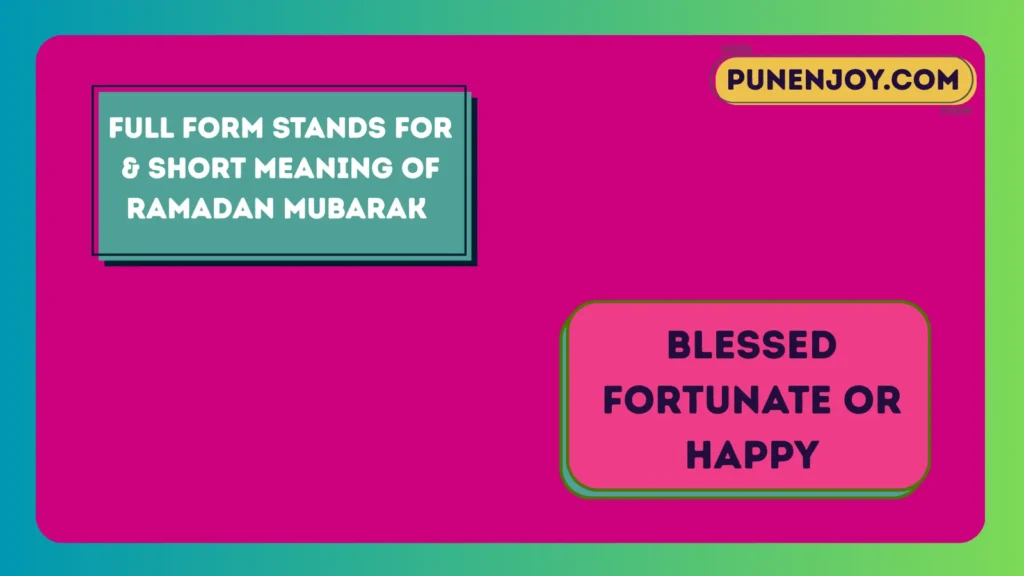 Full Form Stands For & Short Meaning of Ramadan Mubarak