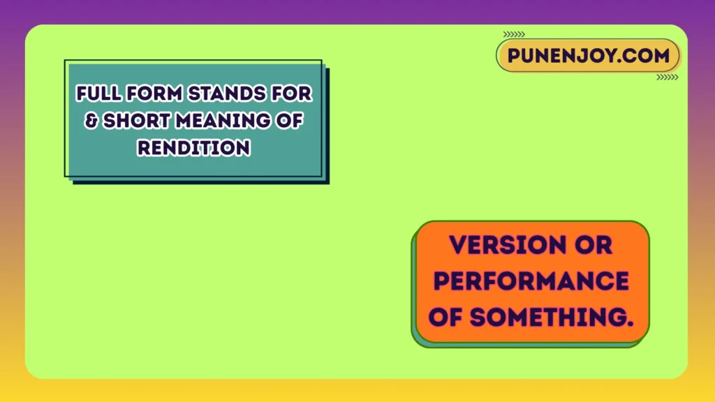 Full Form Stands For & Short Meaning of Rendition