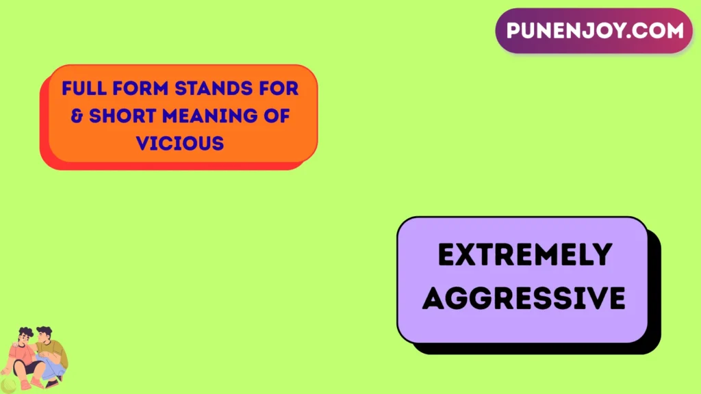 Full Form Stands For & Short Meaning of Vicious