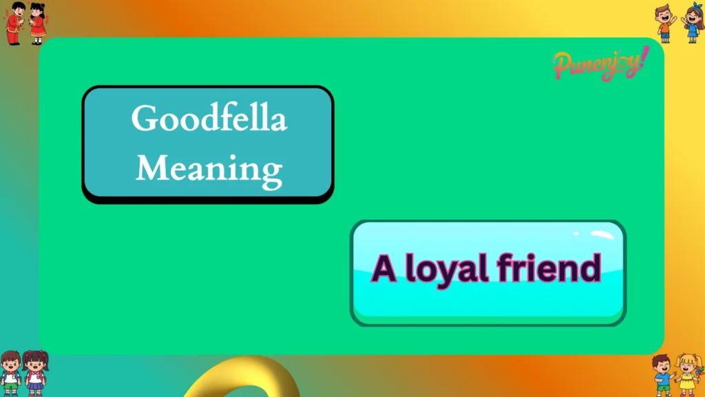 Goodfella Meaning