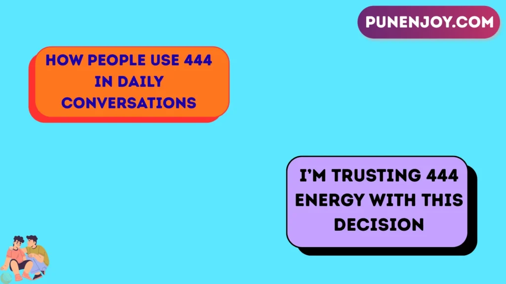 How People Use 444 in Daily Conversations