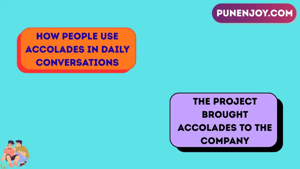 How People Use Accolades in Daily Conversations