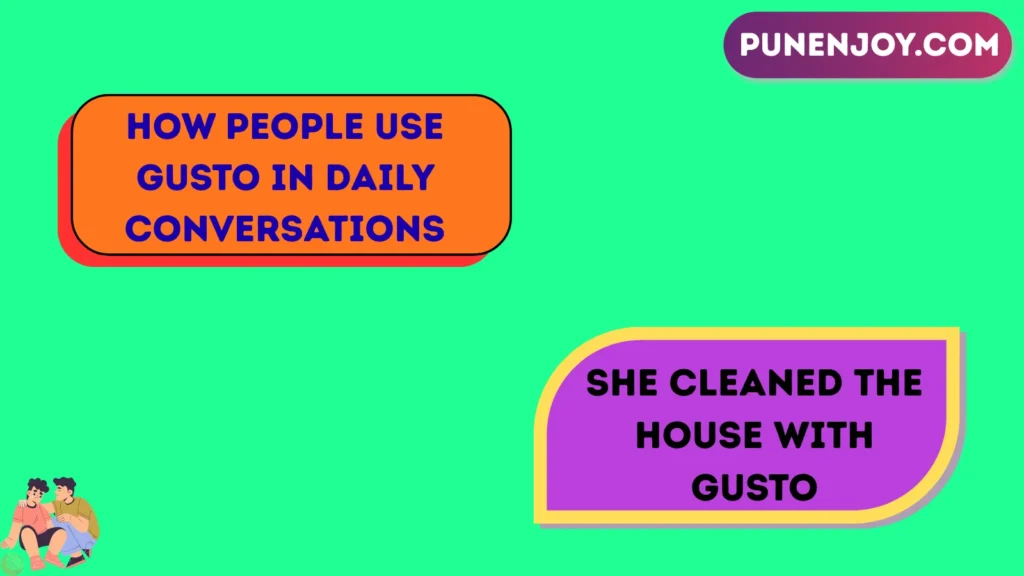 How People Use Gusto in Daily Conversations