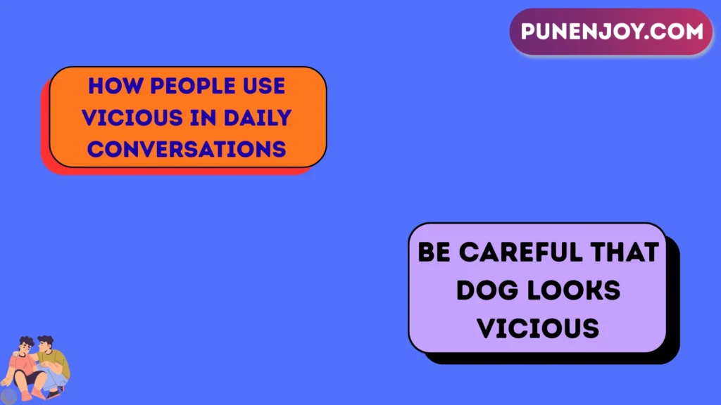 How People Use Vicious in Daily Conversations
