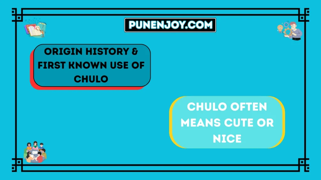 Origin History & First Known Use of Chulo