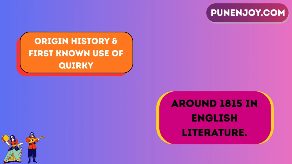 Origin History & First Known Use of Quirky