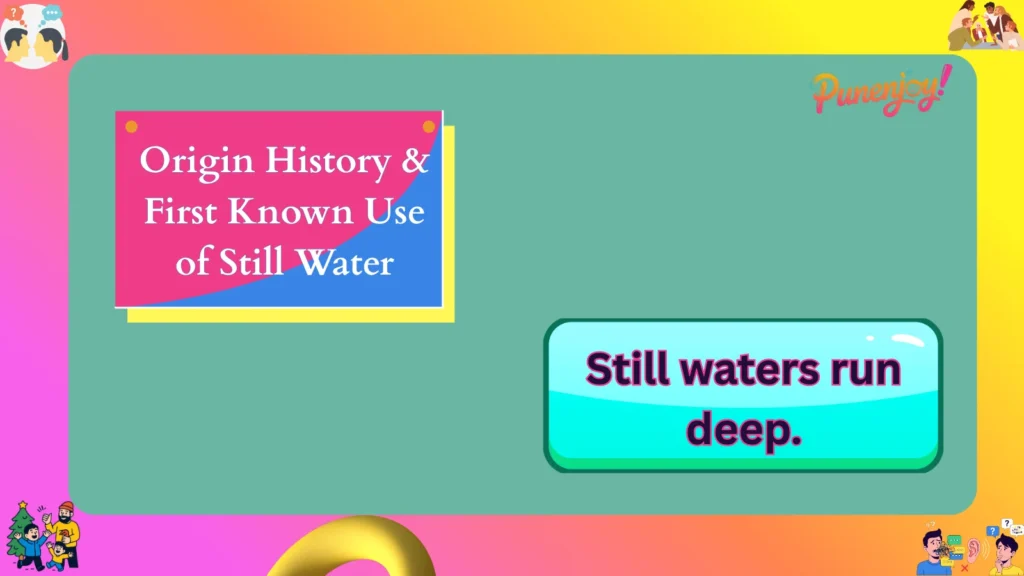 Origin History & First Known Use of Still Water