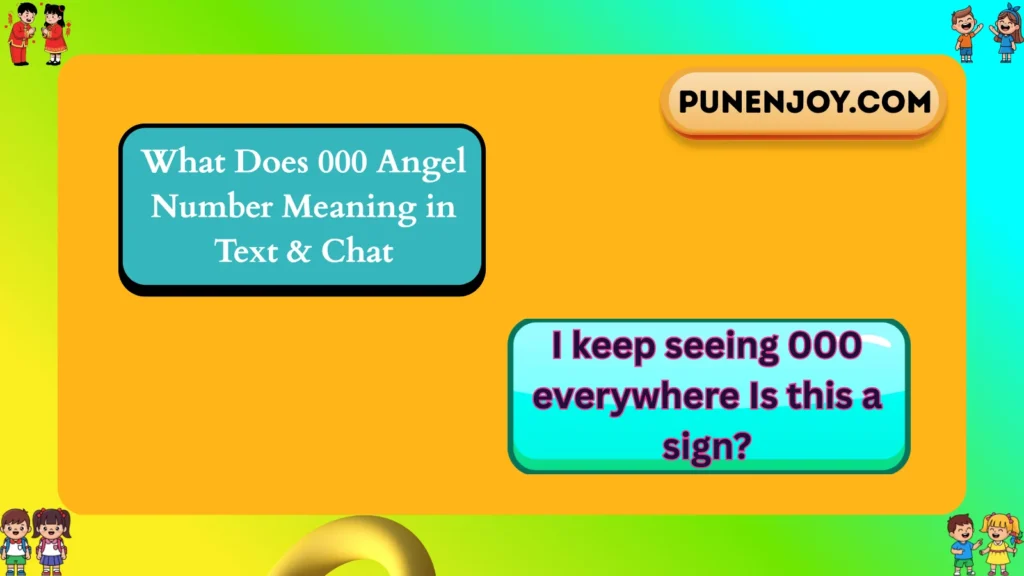What Does 000 Angel Number Meaning in Text & Chat?