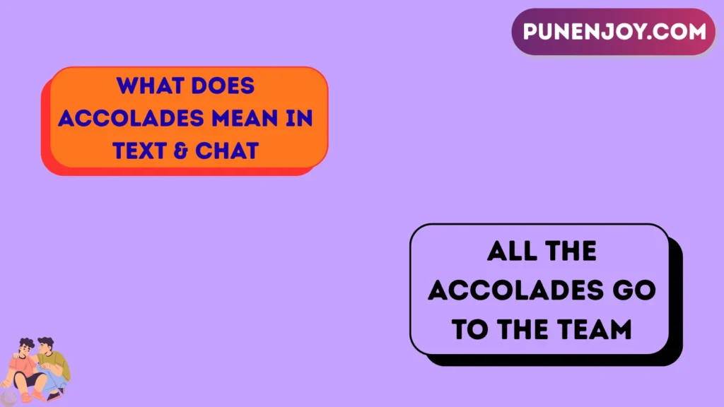 What Does Accolades Mean in Text & Chat