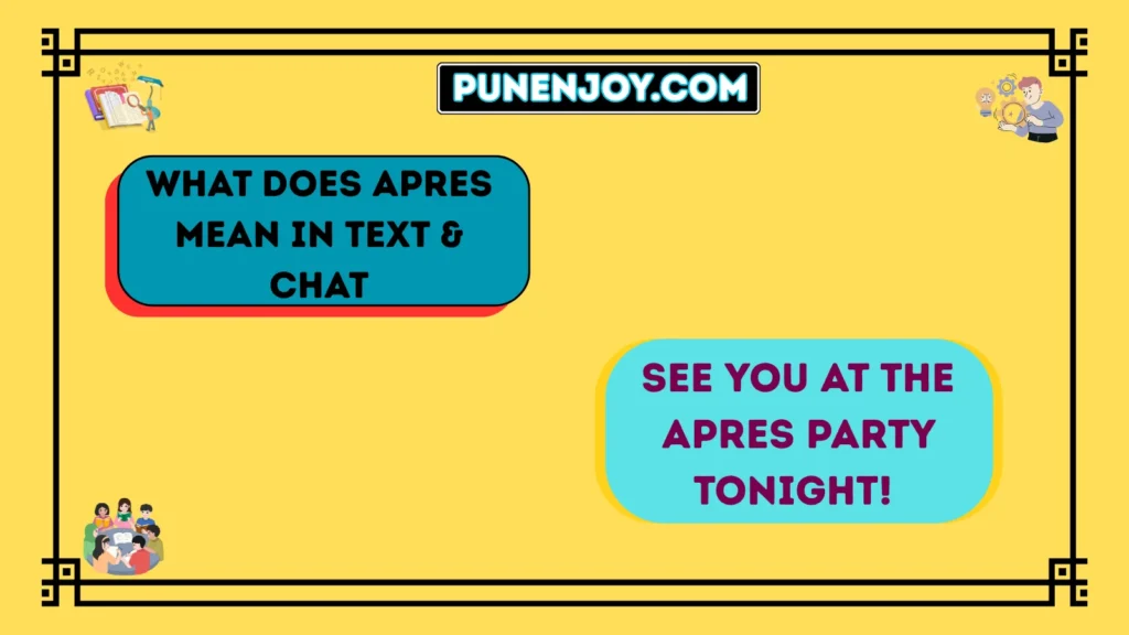 What Does Apres Mean in Text & Chat